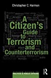 A Citizen's Guide to Terrorism and Counterterrorism (Citizen Guides to Politics and Public Affairs)