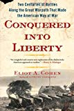 Conquered into Liberty: Two Centuries of Battles along the Great Warpath that Made the American Way of War