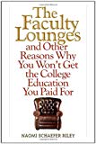 The Faculty Lounges: And Other Reasons Why You Won't Get the College Education You Pay For