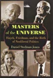 Masters of the Universe: Hayek, Friedman, and the Birth of Neoliberal Politics