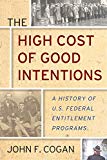 The High Cost of Good Intentions: A History of U.S. Federal Entitlement Programs