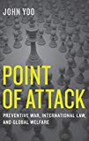 Point of Attack: Preventive War, International Law, and Global Welfare