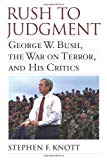 Rush to Judgment: George W. Bush, The War on Terror, and His Critics