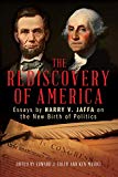 The Rediscovery of America: Essays by Harry V. Jaffa on the New Birth of Politics (Claremont Institute Series on Statesmanship and Political Ph)