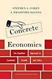 Concrete Economics: The Hamilton Approach to Economic Growth and Policy