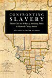 Confronting Slavery: Edward Coles and the Rise of Antislavery Politics in Nineteenth-Century America