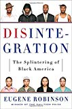 Disintegration: The Splintering of Black America