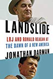 Landslide: LBJ and Ronald Reagan at the Dawn of a New America