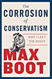 The Corrosion of Conservatism: Why I Left the Right