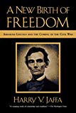 A New Birth of Freedom: Abraham Lincoln and the Coming of the Civil War