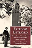Freedom Betrayed: Herbert Hoover's Secret History of the Second World War and Its Aftermath