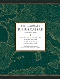 The Landmark Julius Caesar: The Complete Works: Gallic War, Civil War, Alexandrian War, African War, and  Spanish War