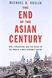 The End of the Asian Century: War, Stagnation, and the Risks to the World's Most Dynamic Region