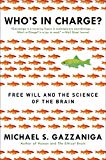 Who's in Charge?: Free Will and the Science of the Brain