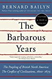 The Barbarous Years: The Peopling of British North America--The Conflict of Civilizations, 1600-1675