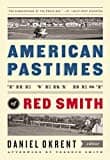American Pastimes: The Very Best of Red Smith: A Library of America Special Publication