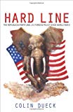 Hard Line: The Republican Party and U.S. Foreign Policy since World War II