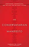 The Conservatarian Manifesto: Libertarians, Conservatives, and the Fight for the Right's Future