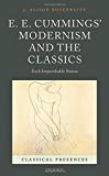 E. E. Cummings' Modernism and the Classics: Each Imperishable Stanza (Classical Presences)