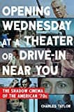 Opening Wednesday at a Theater Or Drive-In Near You: The Shadow Cinema of the American '70s
