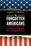 The Forgotten Americans: An Economic Agenda for a Divided Nation