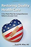 Restoring Quality Health Care: A Six-Point Plan for Comprehensive Reform at Lower Cost (Hoover Institution Press Publication)