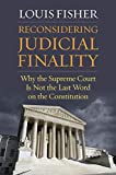 Reconsidering Judicial Finality: Why the Supreme Court Is Not the Last Word on the Constitution