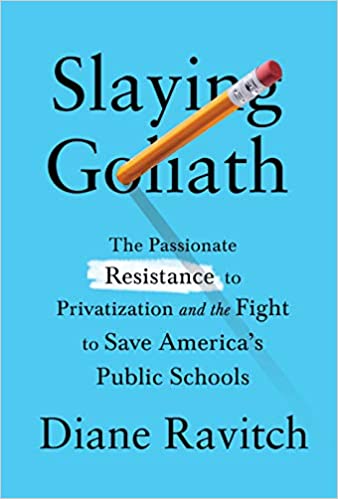 Slaying Goliath: The Passionate Resistance to Privatization and the Fight to Save America’s Public Schools