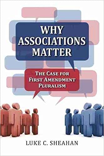 Why Associations Matter: The Case for First Amendment Pluralism
