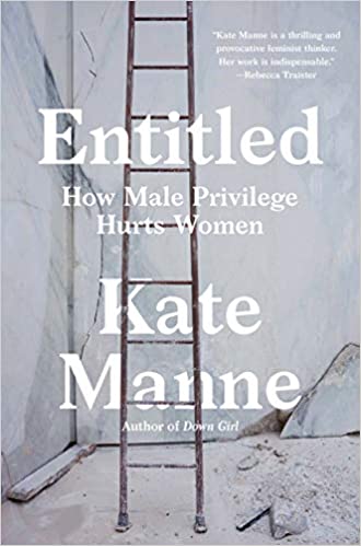 Entitled: How Male Privilege Hurts Women