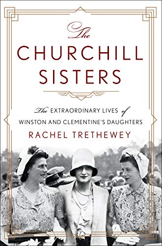 The Churchill Girls: The Story of Winston’s Daughters