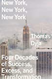 New York, New York, New York: Four Decades of Success, Excess, and Transformation