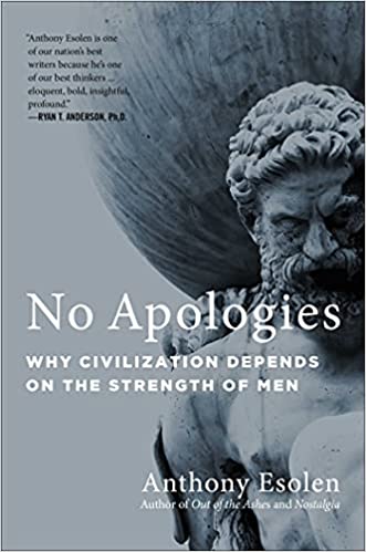 No Apologies: Why Civilization Depends on the Strength of Men