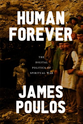 Human, Forever: The Digital Politics of Spiritual War