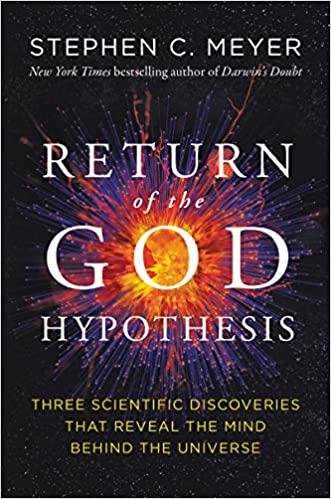 The Return of the God Hypothesis: Three Scientific Discoveries that Reveal the Mind Behind the Universe