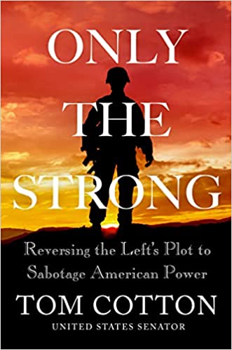Only the Strong: Reversing the Left’s Plot to Sabotage American Power