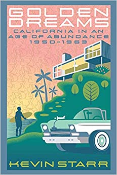 Golden Dreams: California in an Age of Abundance, 1950-1963