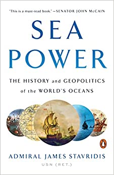 Sea Power: The History and Geopolitics of the World’s Oceans