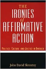 The Ironies of Affirmative Action: Politics, Culture, and Justice in America