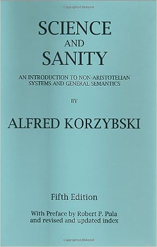 Science and Sanity: An Introduction to Non-Aristotelian Systems and General Semantics