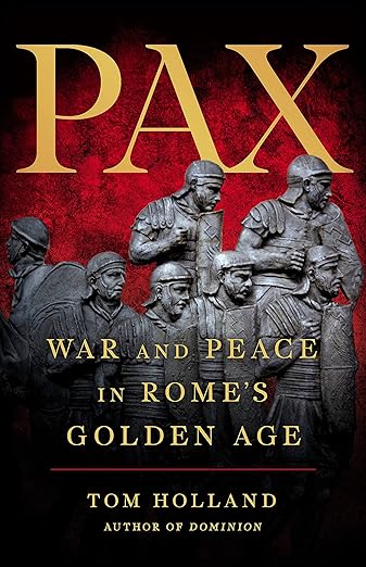 Pax: War and Peace in Rome’s Golden Age