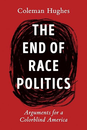 The End of Race Politics: Arguments for a Colorblind America
