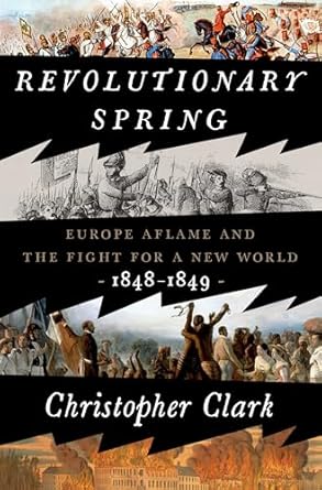 Revolutionary Spring: Europe Aflame and the Fight for a New World, 1848–1849