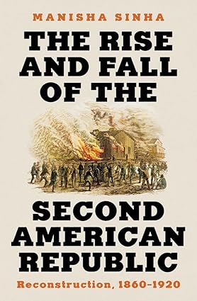 The Rise and Fall of the Second American Republic: Reconstruction, 1860–1920