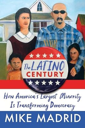 The Latino Century: How America’s Largest Minority Is Transforming Democracy