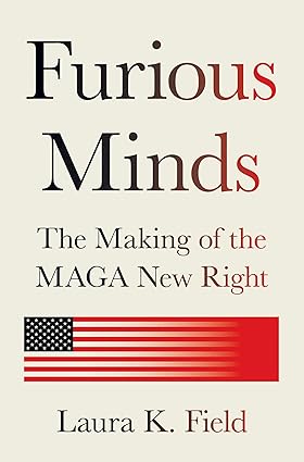 Furious Minds: The Making of the MAGA New Right