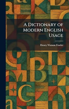 A Dictionary of Modern English Usage