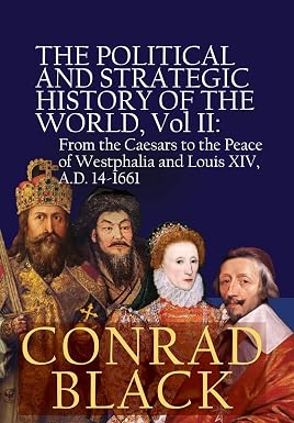 The Political and Strategic History of the World, Vol II: From the Caesars to the Peace of Westphalia and Louis XIV, A.D. 14-1661