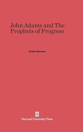 John Adams and the Prophets of Progress